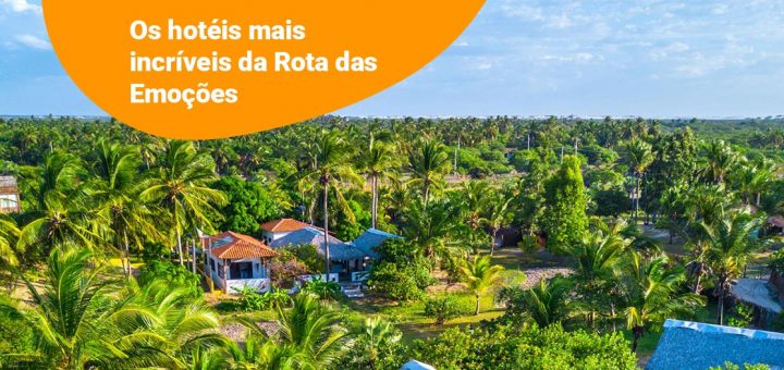 Os hotéis mais incríveis da Rota das Emoções